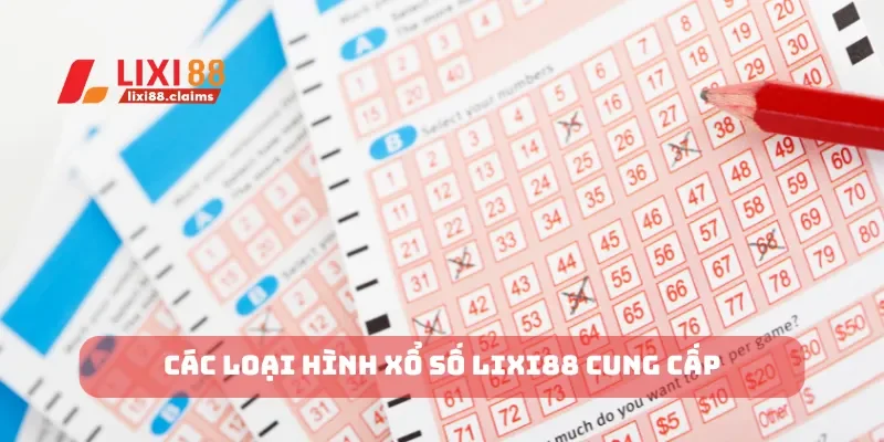 Các loại hình xổ số Lixi88 cung cấp
