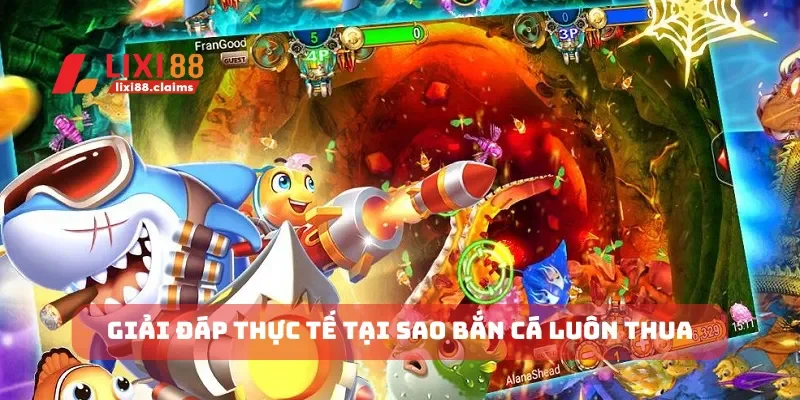 Giải đáp thực tế tại sao bắn cá luôn thua